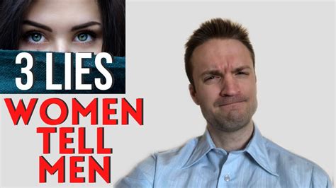 3 Lies Women Say To Men Youtube