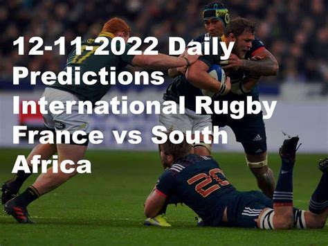 12 11 2022 daily predictions international rugby france vs south africa