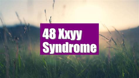 48 Xxyy Syndrome Signs Symptoms Causes Youtube