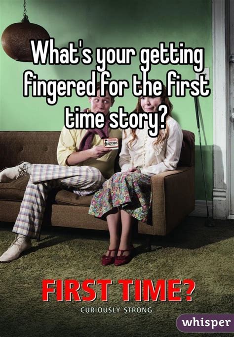 Whats Your Getting Fingered For The First Time Story