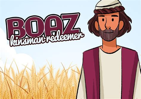 boaz aka kinsman redeemer childrens lesson  ruth  ministryark