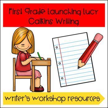 launching lucy calkins writers workshop  grade   writer