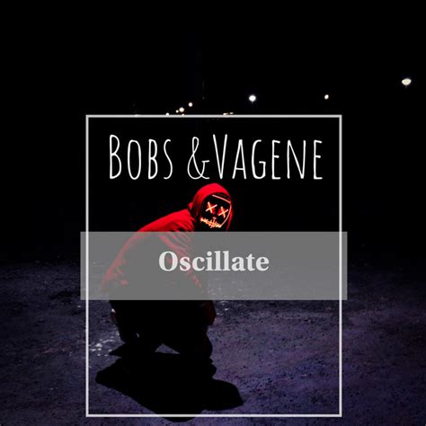 Bobs And Vagene Single By Oscillate Spotify