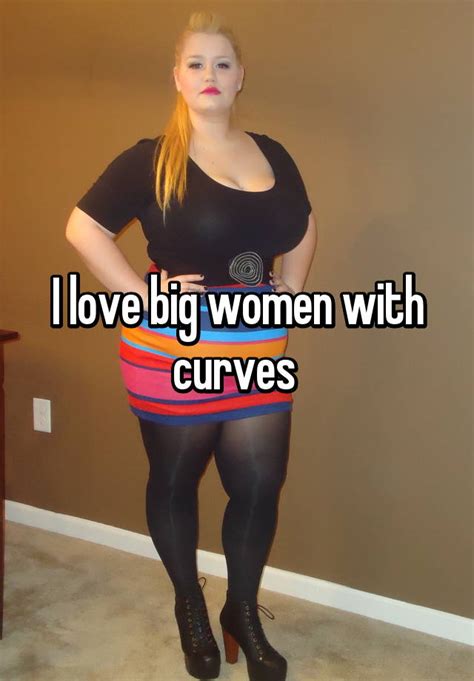 I Love Big Women With Curves