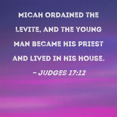 Judges 17 12 Micah Ordained The Levite And The Young Man Became His