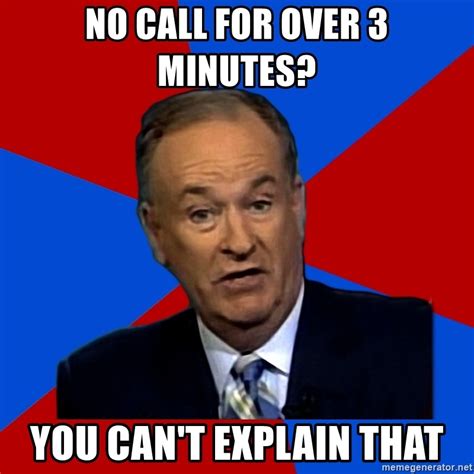 No Call For Over 3 Minutes You Can T Explain That Bill O Reilly