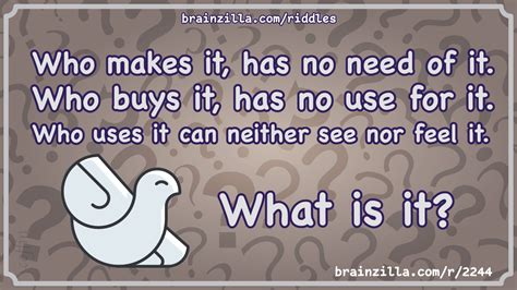 who makes it has no need of it who buys it has no use for it who