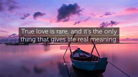 nicholas sparks quote true love  rare        life real meaning