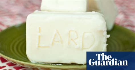 Consider Lard Food The Guardian
