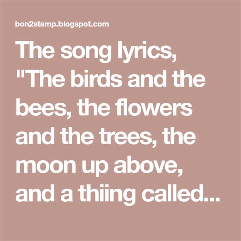The Song Lyrics The Birds And The Bees The Flowers And The Trees
