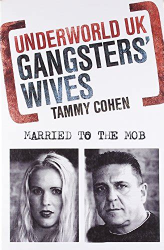 Gangsters Wives Married To The Mob Underworld Uk By Cohen Tammy