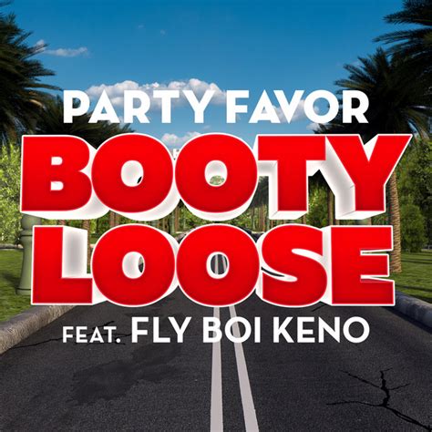 Booty Loose Feat Fly Boi Keno Song And Lyrics By Party Favor Fly