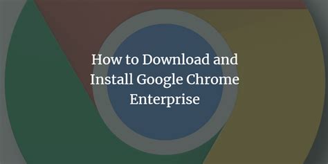 install google chrome enterprise