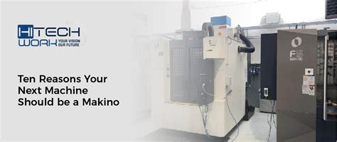 ten reasons   machine    makino