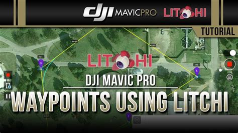 dji mavic pro waypoints  litchi app tutorial youtube