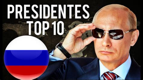 los 10 presidentes mas poderosos del mundo youtube