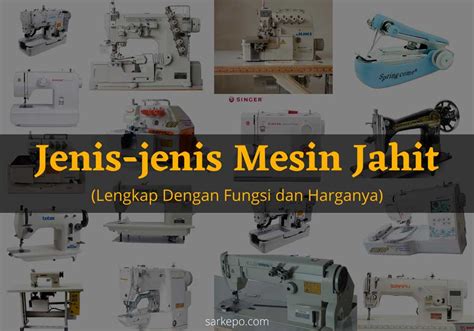 jenis mesin jahit beserta fungsi  harganya lengkap