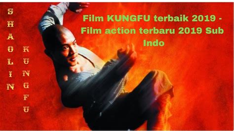 Film Kungfu Terbaik 2019 Film Action Terbaru 2019 Sub Indo Youtube