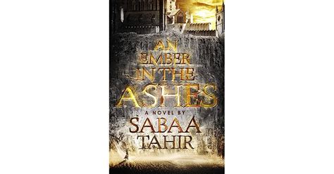 an ember in the ashes an ember in the ashes 1 by sabaa tahir