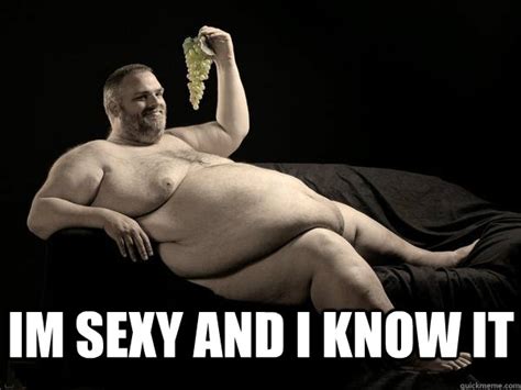 im sexy and i know it fat fred quickmeme