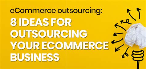 Top 8 Ecommerce Outsourcing Ideas Xigen