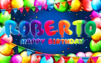 wallpapers happy birthday roberto  colorful balloon frame