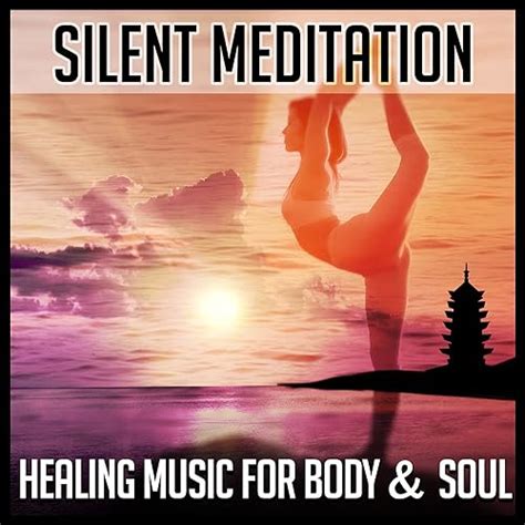 silent meditation healing   body soul relaxing sounds