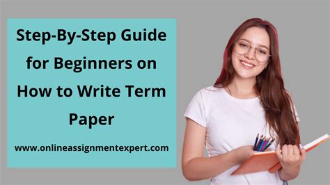 step  step guide  beginners    write term paper