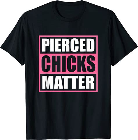 Women Pierced Chicks Matter Trendy Piercing Lover T Shirt Amazon De