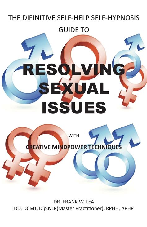 resolving sexual issues with creative mindpower techniques the difinitive self help self