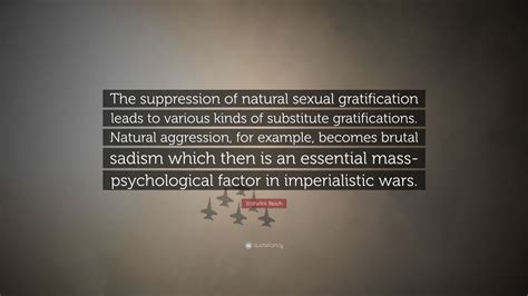 Wilhelm Reich Quote “the Suppression Of Natural Sexual Gratification