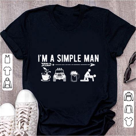 Nice I M A Simple Man Coffee Jeep Beer Sex Shirt Hoodie Sweater