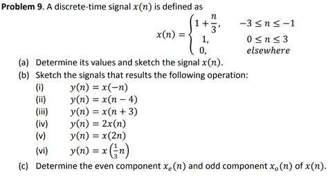 solved problem 9 a discrete time signal x n is defined as