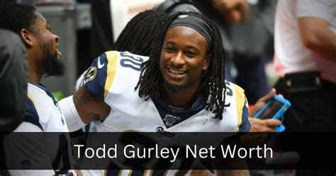 todd gurley net worth 2022 early life personal life and nfl career