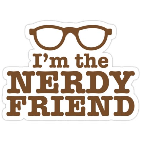 i m the nerdy friend cute geeky shirt design stickers by