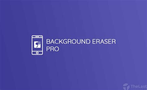 background eraser pro mod apk premium