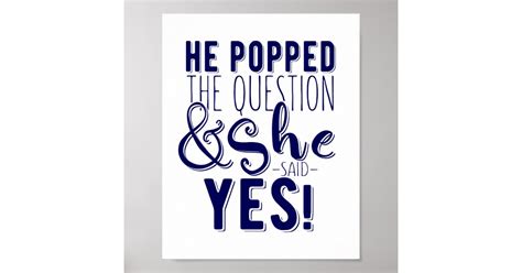 navy he popped the question she said yes poster zazzle