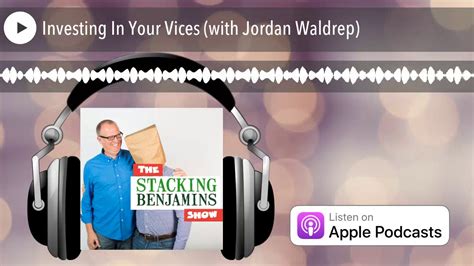 Investing In Your Vices With Jordan Waldrep Youtube