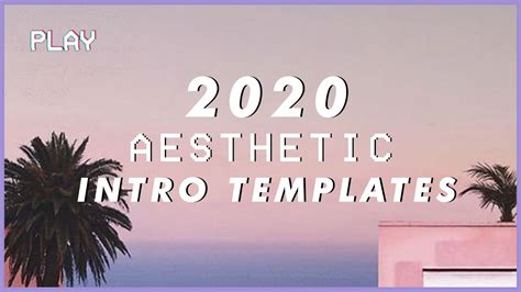 2020 aesthetic intro templates no text with download