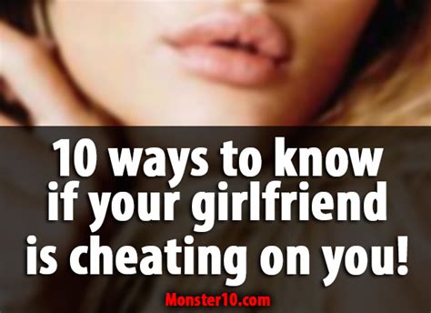 10 Signs To Know If Your Girlfriend Is Cheating On You