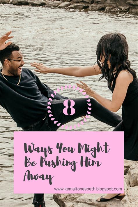 8 Ways You Might Be Pushing Him Away Love Relationships Life