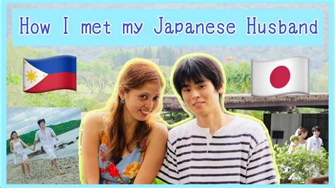 🇵🇭🇯🇵how i met my japanese husband filipino japanese couple just vi
