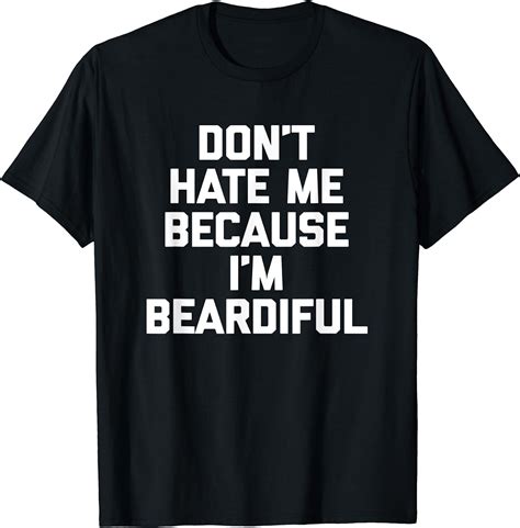 don t hate me because i m beardiful t shirt funny spruch tee amazon