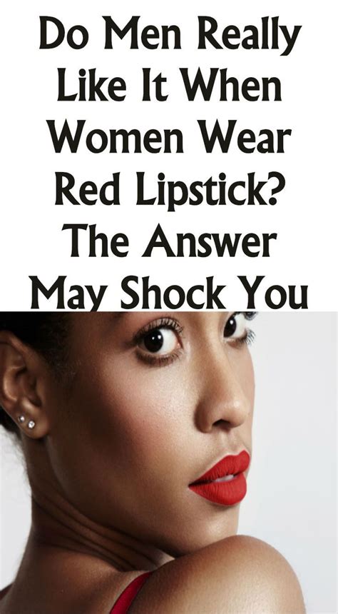 Do Men Really Like It When Women Wear Red Lipstick The