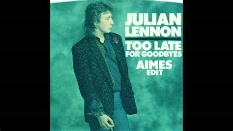 Julian Lennon Too Late For Goodbyes Aimes Edit Youtube