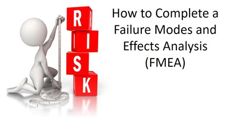 How To Complete The Failure Modes And Effects Analysis Fmea