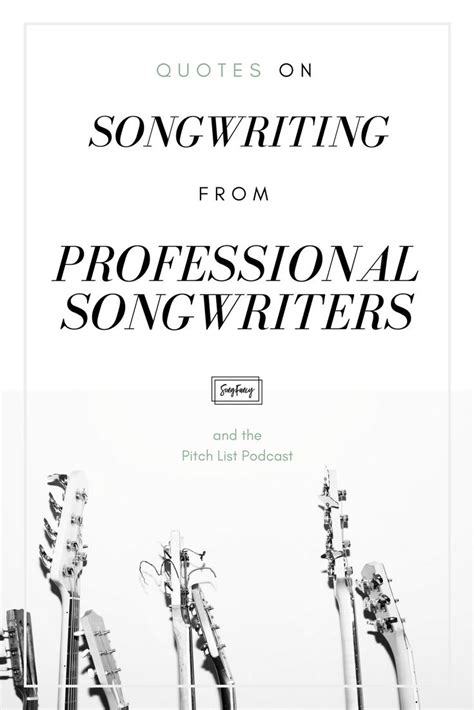 Quotes On Songwriting From Professional Songwriters On The Pitch List