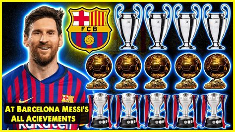Lionel Messi S All Achievements For Barcelona 2004 2021 Youtube