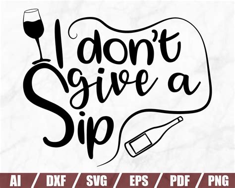 I Don T Give A Sip Wine Svg Wine Glass Svg Drinking Etsy