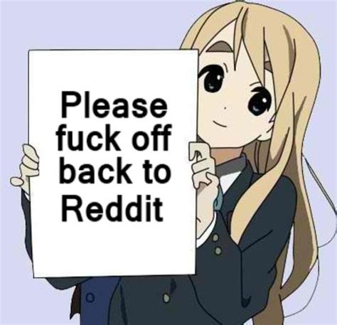 Please Fuck Off Back To Reddit Anime Girls Holding Signs Know Your Meme
